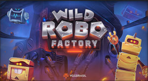 Wild Robo Factory machine d'yggdrasil